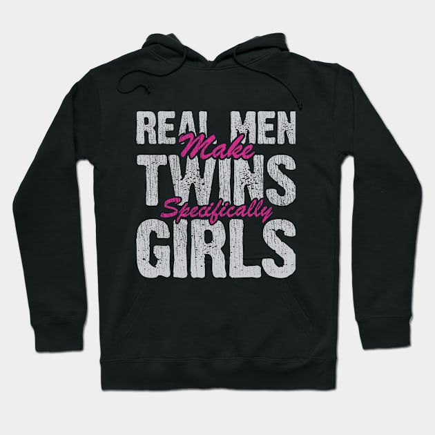 Real Men Make Twin Girls Hoodie by Depot33